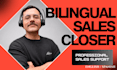be your bilingual sales closer