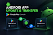 update and transfer your android app on google play console