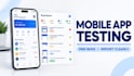 test your mobile app and report bugs