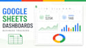 create google sheets, dashboards and business trackers