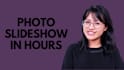 create photo slideshow in 8 hours