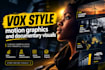 design your vox style motion graphics and documentary visuals