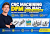 cnc machining dfm cnc ready 3d cad modeling cnc part optimization injection dfm