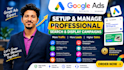 setup and manage google ads search and display campaigns