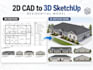 convert 2d cad plans into 3d sketchup models