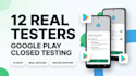 provide 12 real testers until google play approval