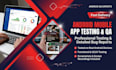 do mobile app testing, QA testing, and review for UI, bugs