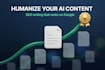 humanize your ai content and make it rank on google