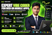 be your expert vibe coder for build web or mobile apps fast