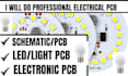 design professional led light pcb, schematic circuit, electrical circuit, light