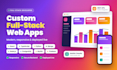 develop and deploy a custom full stack web application