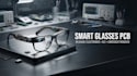 design smart glasses pcb, wearable electronics and embedded firmware