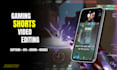edit gaming tiktoks, shorts and reels
