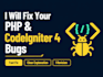 fix your PHP, codeigniter 4 and mysql errors and bugs