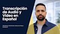 transcribe spanish audio and video accurately