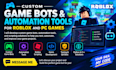 develop custom game bots and automation tools for roblox and pc game