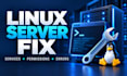 troubleshoot and fix linux server errors and service issues