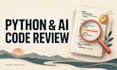 test and review your ai generated python code