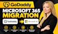migrate godaddy microsoft 365, office to microsoft 365