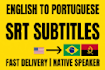 translate english to portuguese and create professional srt subtitles