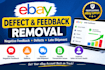 remove ebay feedback, defects, late shipment and transaction defects