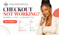fix squarespace checkout, squarespace payment and ecommerce issues