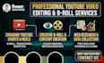 do professional youtube video editing and b roll editing