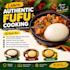 create authentic fufu recipes