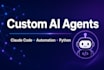 build custom ai agents and claude code automations