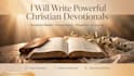 write christian devotionals and bible study guides