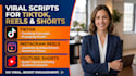 write viral tiktok script, instagram reels, and youtube shorts scripts