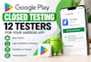 provide 12 testers for your google play closed testing app