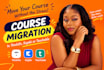 migrate online course content to thinkfic, kajabi, teachable, lms transfer