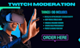 provide expert twitch moderation