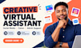 be your creative virtual assistant, personal assistant, social media VA