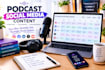 create a podcast social media content calendar