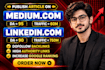write and publish article on linkedin,com and medium,com premium guest post