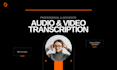 transcribe audio and video files with speed and accuracy