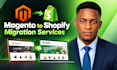magento store data to shopify plus migration or magento to woocommerce migration