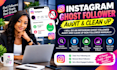 do an instagram ghost follower audit and clean up your account manually