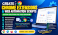 create chrome extensions and web automation scripts