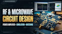 design and simulate rf microwave power amplifiers and circuits