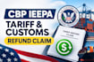 prepare your cbp ieepa tariff and customs refund claim