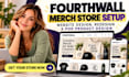 do fourthwall merch store setup, website design, redesign and pod product design