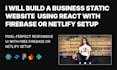 build a business static website using react with firebase or netlify setup