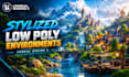 develop stylized 3d low poly game environment in unreal engine