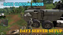 setup custom dayz server with mods scripts weapons clothing map loot system gear