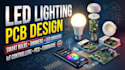 led lighting pcb design, smart bulbs, dimmer, drivers and iot controllers