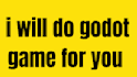 do godot game for you