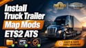 install truck, trailer and map mods for ets2 and ats